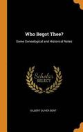 Who Begot Thee?