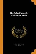 The Solar Plexus Or Abdominal Brain