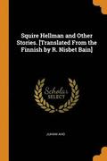 Squire Hellman and Other Stories. [translated from the Finnish by R. Nisbet Bain]