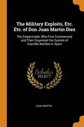 The Military Exploits, Etc. Etc. of Don Juan Martin Diez