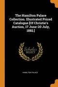 Hamilton Palace Collection. Illustrated Priced Catalogue [Of Christie's Auction, 17 June-20 July, 1882.]