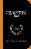 The Fortunes of Colonel Torlogh O'Brien [by J.S. Le Fanu]