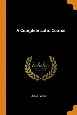 Josiah Wright - Complete Latin Course, Häftad. Tillgänglighet: Lägg i varukorg