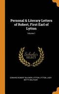 Personal &; Literary Letters of Robert, First Earl of Lytton; Volume 1