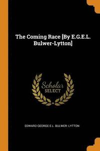 Coming Race [By E.G.E.L. Bulwer-Lytton]