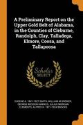 A Preliminary Report on the Upper Gold Belt of Alabama, in the Counties of Cleburne, Randolph, Clay, Talladega, Elmore, Coosa, and Tallapoosa