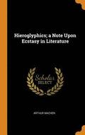 Hieroglyphics; A Note Upon Ecstasy in Literature