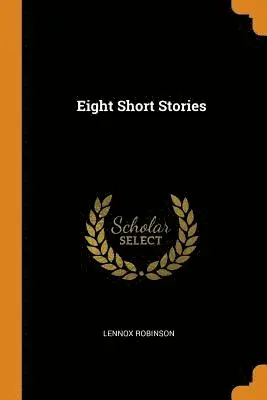 Lennox Robinson - Eight Short Stories, Häftad. Tillgänglighet: Lägg i varukorg
