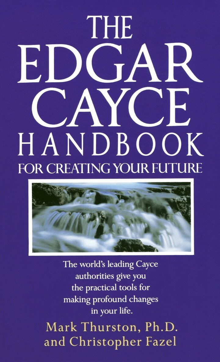 Mark Thurston, Christopher Fazel - Edgar Cayce Handbook for Creating Your Future, Häftad