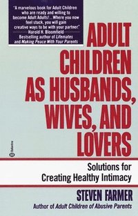 Adult Children as Husbands, Wives, and Lovers: Solutions for Creating Healthy Intimacy