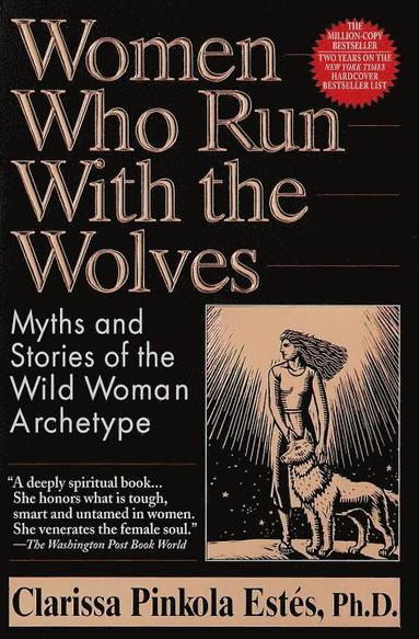 Women Who Run With The Wolves: Myths & Stories Of The Wild W av Estes Clarissa Pinkola, Clarissa Pinkola Estés