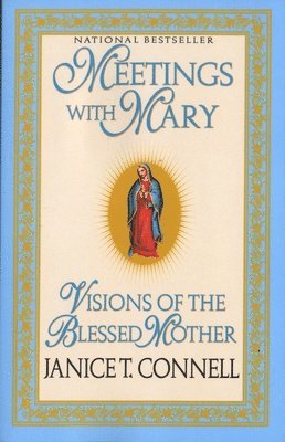 Janice T. Connell - Meetings with Mary: Visions of the Blessed Mother, Häftad