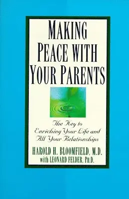 Harold Bloomfield, Leonard Felder - Making Peace with Your Parents: The Key to Enriching Your Life and All Your Relationships, Häftad. Tillgänglighet: Lägg i varukorg