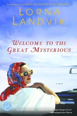 Lorna Landvik - Welcome to the Great Mysterious, Häftad