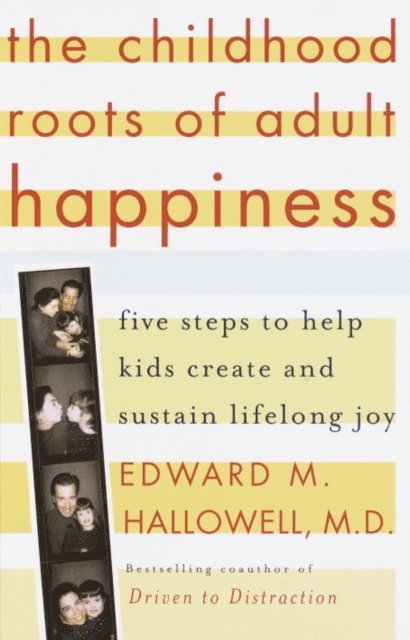 M.D. Edward M. Hallowell - Childhood Roots of Adult Happiness, E-bok