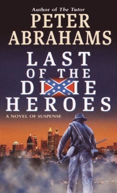 Peter Abrahams - Last of the Dixie Heroes, E-bok