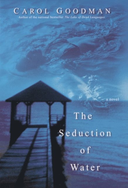 Carol Goodman - Seduction of Water, E-bok