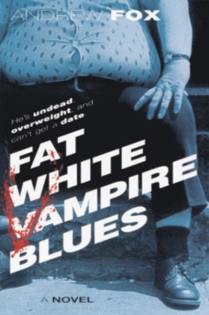 Andrew Fox - Fat White Vampire Blues, E-bok