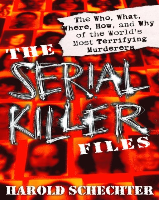 Harold Schechter - Serial Killer Files, E-bok