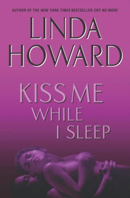 Linda Howard - Kiss Me While I Sleep, E-bok