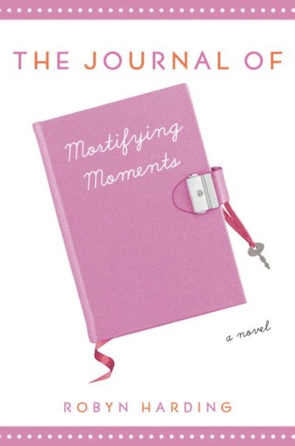 Robyn Harding - Journal of Mortifying Moments, E-bok