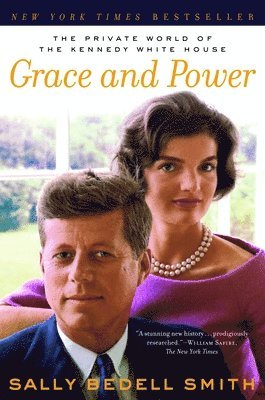 Sally Bedell Smith - Grace and Power: The Private World of the Kennedy White House, Häftad