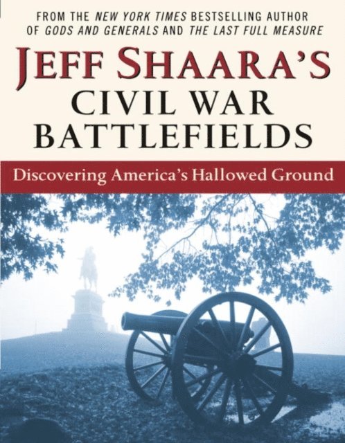 Jeff Shaara - Jeff Shaara's Civil War Battlefields, E-bok