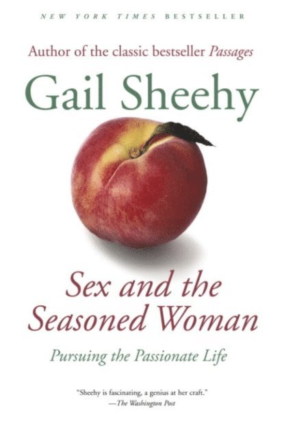 Gail Sheehy - Sex and the Seasoned Woman, E-bok