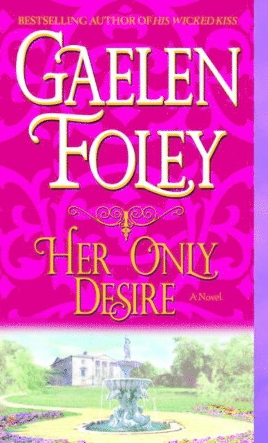 Gaelen Foley - Her Only Desire, E-bok