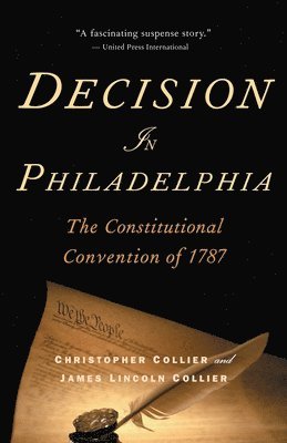 Christopher Collier - Decision in Philadelphia: The Constitutional Convention of 1787, Häftad
