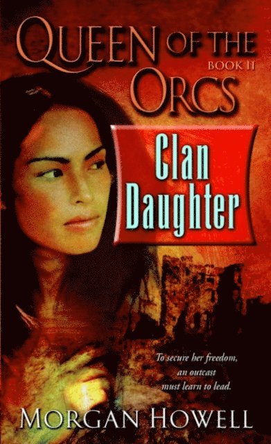 Morgan Howell - Queen of the Orcs: Clan Daughter, E-bok
