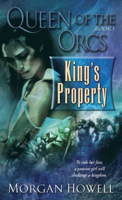 Morgan Howell - Queen of the Orcs: King's Property, E-bok