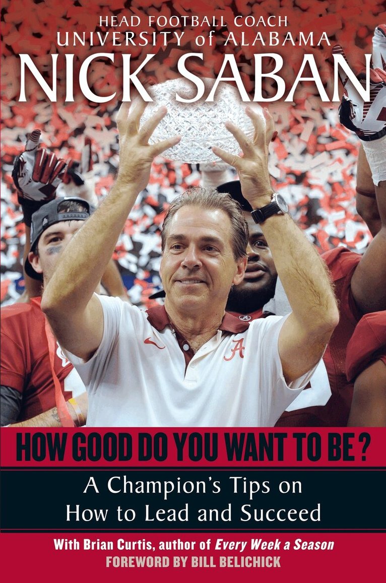 Nick Saban, Brian Curtis - How Good Do You Want to Be?, Häftad. Tillgänglighet: Lägg i varukorg