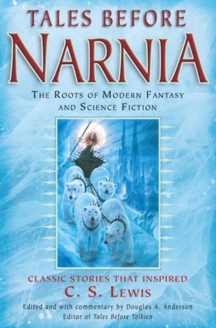 Rudyard Kipling, Sir Walter Scott, Robert Louis Stevenson, J.R.R. Tolkien, Douglas A. Anderson - Tales Before Narnia, E-bok
