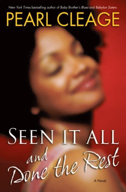 Pearl Cleage - Seen It All and Done the Rest, E-bok