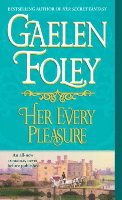 Gaelen Foley - Her Every Pleasure, E-bok