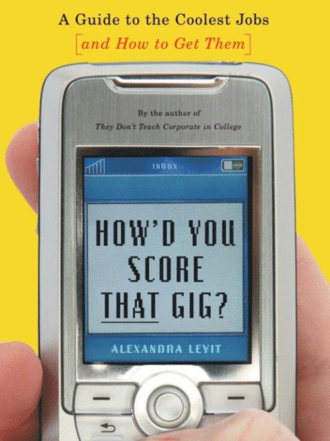 Alexandra Levit - How'd You Score That Gig?, E-bok