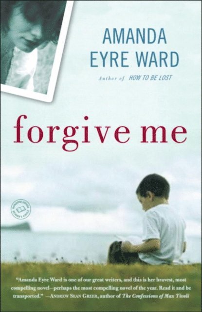 Amanda Eyre Ward - Forgive Me, E-bok