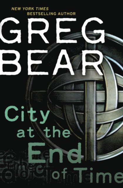 Greg Bear - City at the End of Time, E-bok