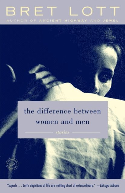 Bret Lott - Difference Between Women and Men, E-bok