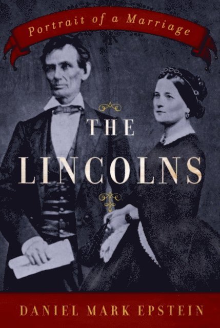 Daniel Mark Epstein - Lincolns, E-bok