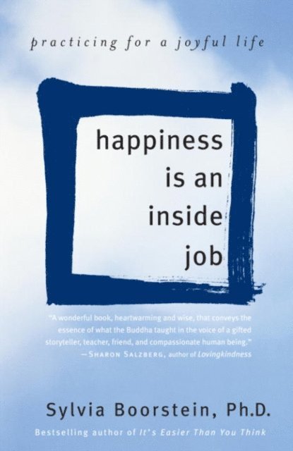 Ph.D. Sylvia Boorstein - Happiness Is an Inside Job, E-bok