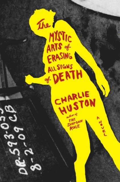 Charlie Huston - Mystic Arts of Erasing All Signs of Death, E-bok