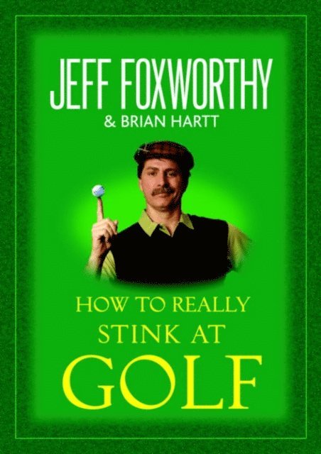 Brian Hartt, Jeff Foxworthy - How to Really Stink at Golf, E-bok
