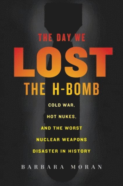 Barbara Moran - Day We Lost the H-Bomb, E-bok