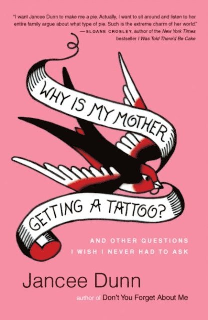Jancee Dunn - Why Is My Mother Getting a Tattoo?, E-bok