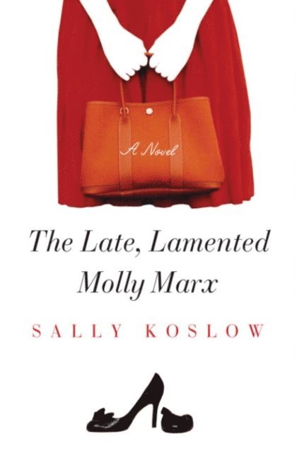Sally Koslow - Late, Lamented Molly Marx, E-bok