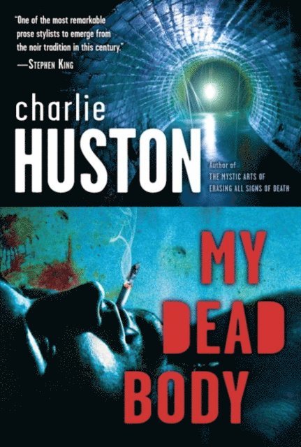 Charlie Huston - My Dead Body, E-bok