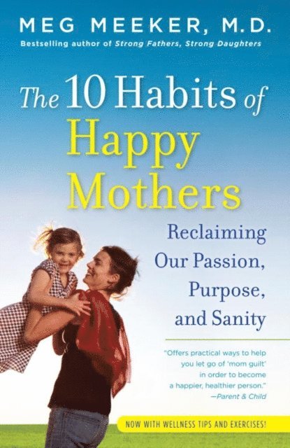 Meg Meeker - 10 Habits of Happy Mothers, E-bok