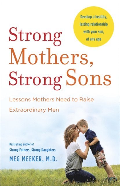 Meg Meeker - Strong Mothers, Strong Sons, E-bok
